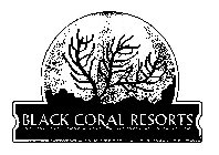 BLACK CORAL RESORTS