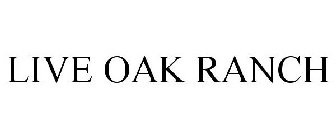 LIVE OAK RANCH