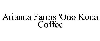 ARIANNA FARMS 'ONO KONA COFFEE