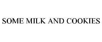 SOME MILK AND COOKIES