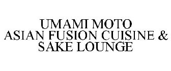 UMAMI MOTO ASIAN FUSION CUISINE & SAKE LOUNGE