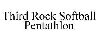 THIRD ROCK SOFTBALL PENTATHLON