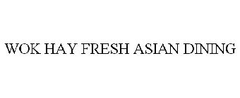 WOK HAY FRESH ASIAN DINING