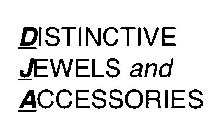 DISTINCTIVE JEWELS AND ACCESSORIES