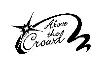 ABOVE THE CROWD
