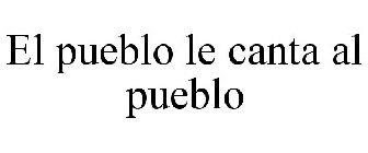 EL PUEBLO LE CANTA AL PUEBLO