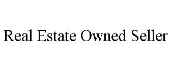 REAL ESTATE OWNED SELLER