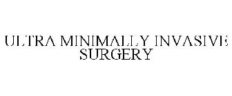 ULTRA MINIMALLY INVASIVE SURGERY