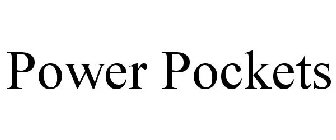 POWER POCKETS