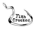 FISH CROOKED