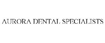 AURORA DENTAL SPECIALISTS