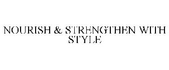 NOURISH & STRENGTHEN WITH STYLE