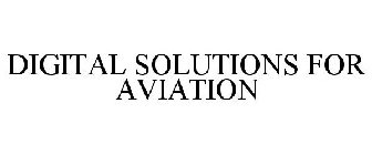 DIGITAL SOLUTIONS FOR AVIATION