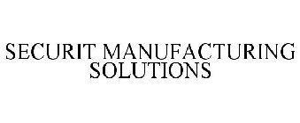 SECURIT MANUFACTURING SOLUTIONS