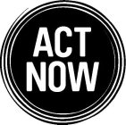 ACT NOW