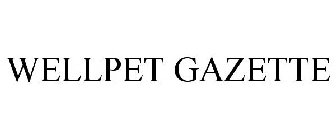 WELLPET GAZETTE