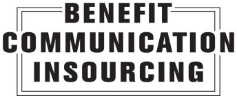 BENEFIT COMMUNICATION INSOURCING