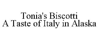 TONIA'S BISCOTTI A TASTE OF ITALY IN ALASKA