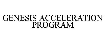 GENESIS ACCELERATION PROGRAM