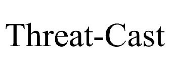 THREAT-CAST