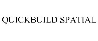 QUICKBUILD SPATIAL