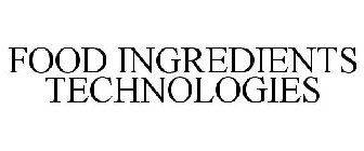 FOOD INGREDIENTS TECHNOLOGIES