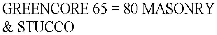 GREENCORE 65 = 80 MASONRY & STUCCO
