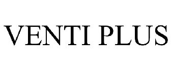 VENTI PLUS