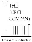 THE PORCH COMPANY DESIGN & CONSTRUCTION