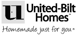 U UNITED-BILT HOMES HOMEMADE JUST FOR YOU