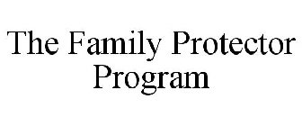 THE FAMILY PROTECTOR PROGRAM