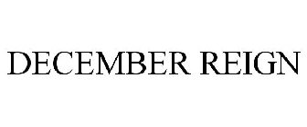 DECEMBER REIGN