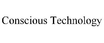 CONSCIOUS TECHNOLOGY