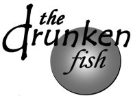 THE DRUNKEN FISH
