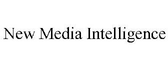 NEW MEDIA INTELLIGENCE