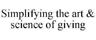 SIMPLIFYING THE ART & SCIENCE OF GIVING