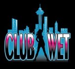 CLUB WET