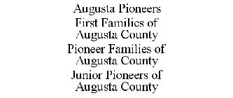 AUGUSTA PIONEERS FIRST FAMILIES OF AUGUSTA COUNTY PIONEER FAMILIES OF AUGUSTA COUNTY JUNIOR PIONEERS OF AUGUSTA COUNTY