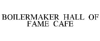 BOILERMAKER HALL OF FAME CAFE