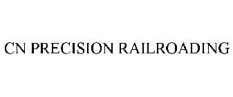 CN PRECISION RAILROADING