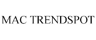 MAC TRENDSPOT