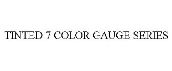 TINTED 7 COLOR GAUGE SERIES