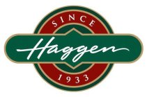 HAGGEN SINCE 1933