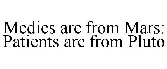 MEDICS ARE FROM MARS: PATIENTS ARE FROM PLUTO