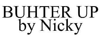BUHTER UP BY NICKY