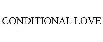 CONDITIONAL LOVE
