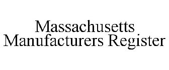 MASSACHUSETTS MANUFACTURERS REGISTER