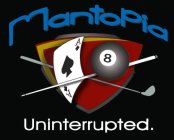 MANTOPIA. UNINTERRUPTED.