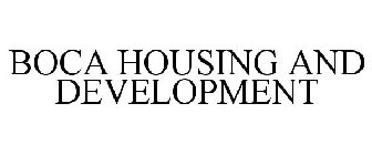 BOCA HOUSING AND DEVELOPMENT