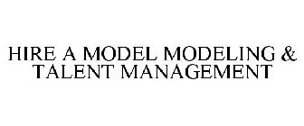 HIRE A MODEL MODELING & TALENT MANAGEMENT